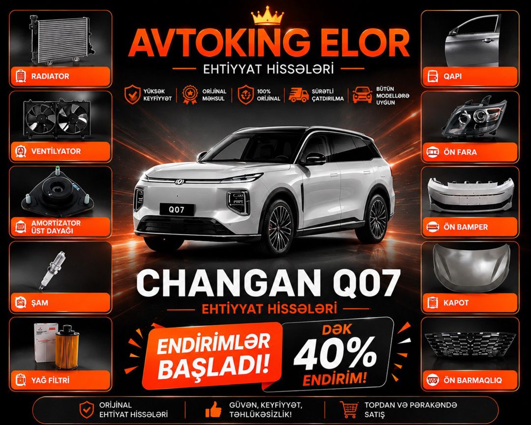 Changan Q07 ehtiyat hissələri — Ehtiyat hissələri, Bakı