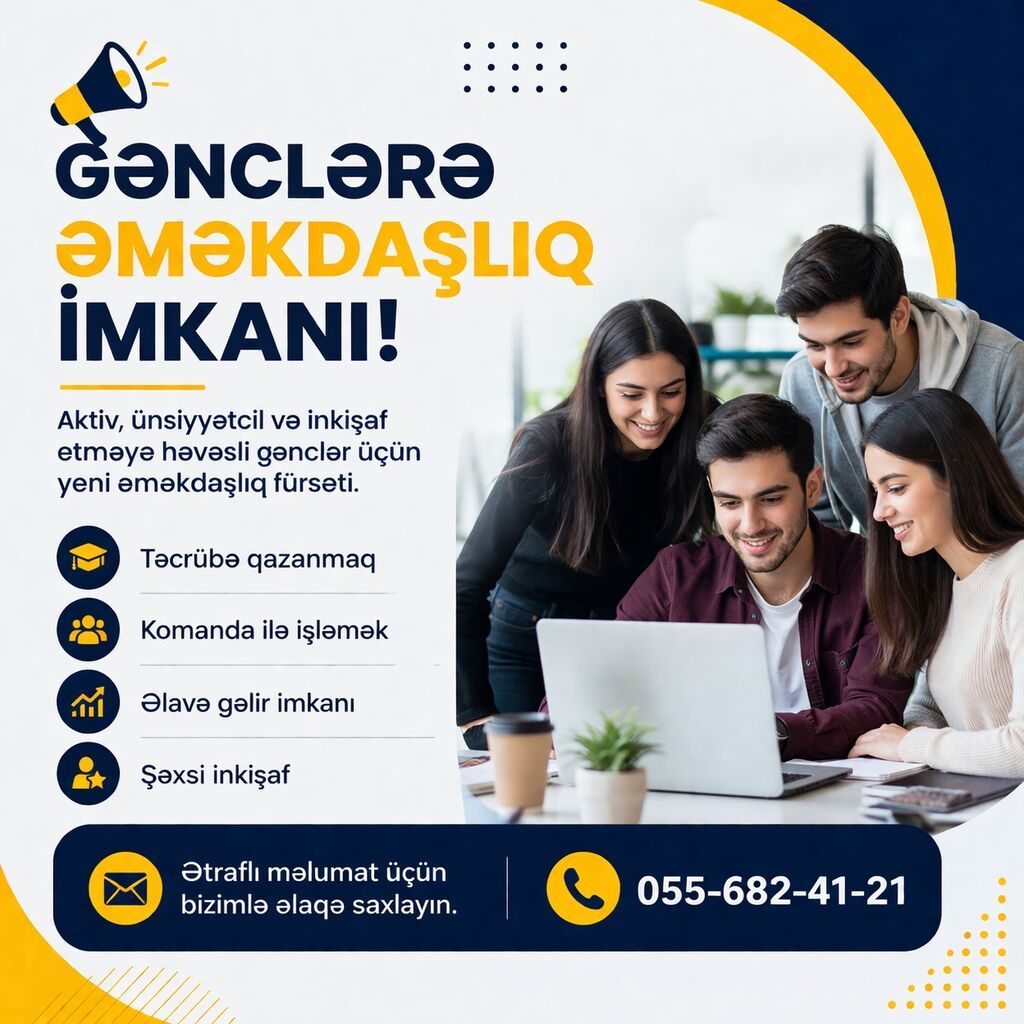 Gənclərə əməkdaşlıq imkanı Aktiv, ünsiyyətcil və inkişaf etməyə — İş, Bakı