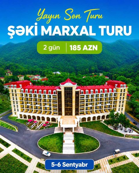 Şəki Marxal turu (5-6 Sentyabr) — Bakı