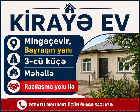 Kirayə ev – Mingəçevir - Yer: Mingəçevir, Bayrağın yanı, 3-cü küçə — Mingəçevir