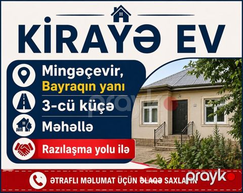Kirayə ev – Mingəçevir - Yer: Mingəçevir, Bayrağın yanı, 3-cü küçə