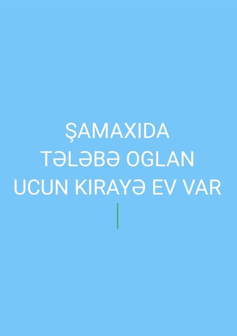 Şamaxıda tələbə oğlan üçün kirayə ev verilir mərkəzi univermag yani — Şamaxı