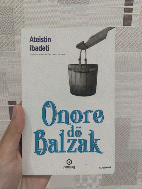 Məhsul: Kitab – “Ateistin ibadəti” (Onore də Balzak) Nəşriyyat: Parlaq — Masazır
