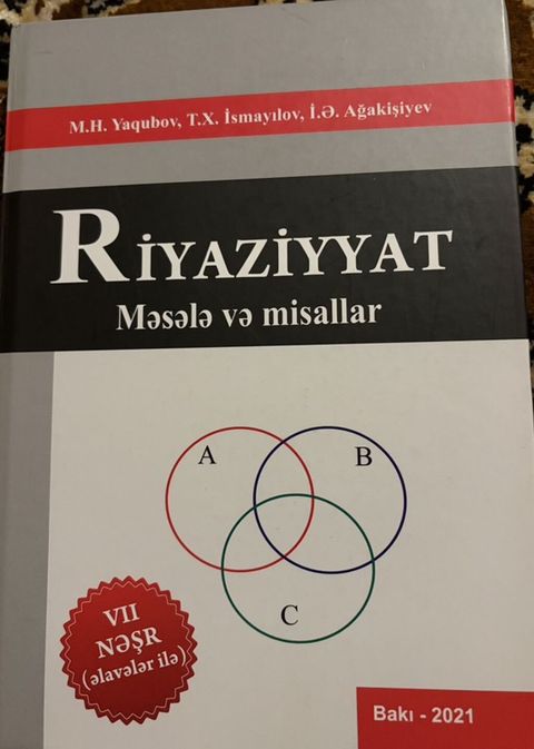 Riyaziyyat: Məsələ və misallar – VII nəşr (əlavələr ilə) Müəlliflər — Bakı