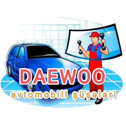 "Daewoo" ön şüşələri — Bakı