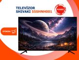 Televizor Shivaki 55SHNH001 — Shivaki Electronics