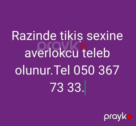 Razinde tikiṣ sexine averlokcu teleb olunur.050 367 73 33 — Bakı