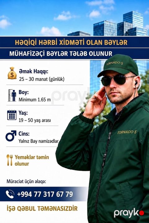 Mühafizəçi vakansiyası – “Tornado-Ş” Tələblər: - Həqiqi hərbi xidməti — Digah