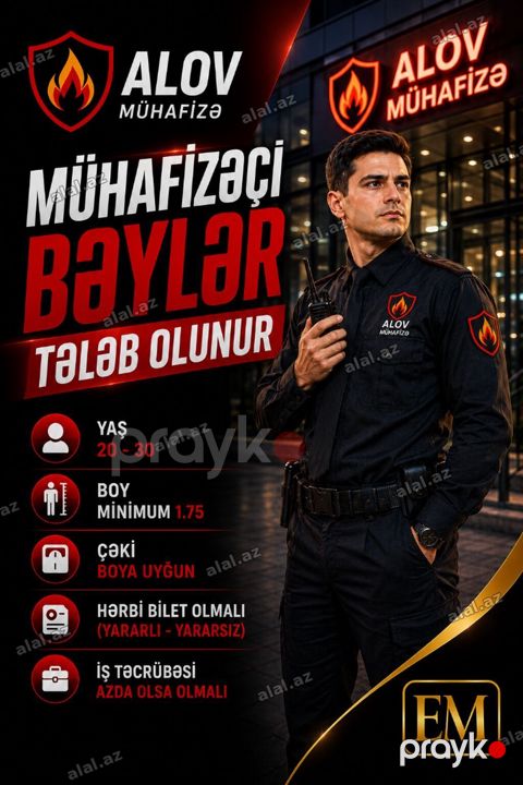 "Mühafizəçi" Bəylər Tələb Olunur" Şirkət adı: Alov-Mühafizə MMC İş — Bakı