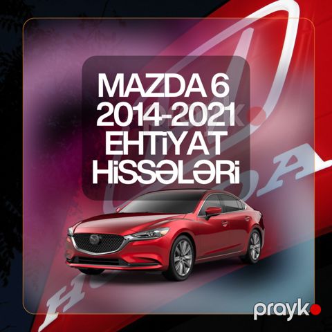 Mazda 6 2014-2021 ehtiyat hisseleri — Bakı