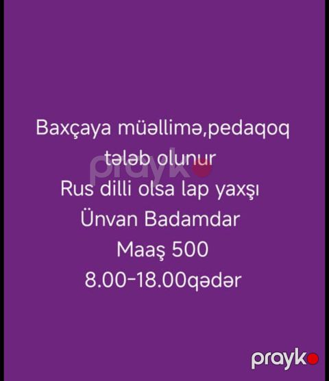 Bağçaya müəllimə/pedaqoq tələb olunur. ünvan badamdar - İş yeri — Bakı