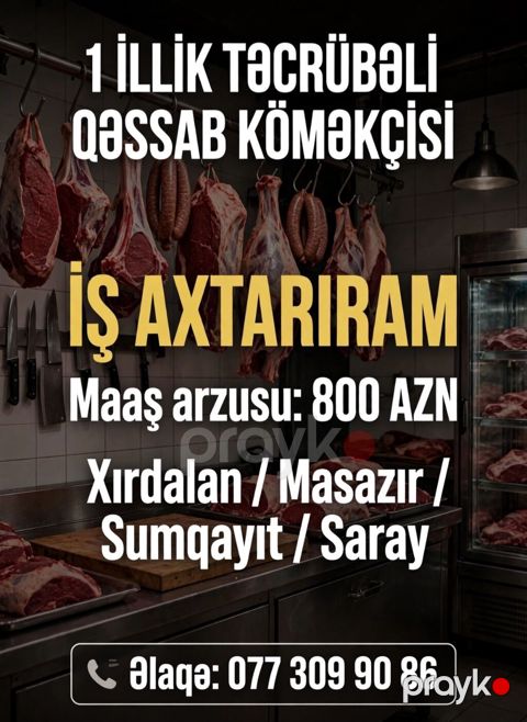 1 illik təcrübəli qəs­sab köməkçisi iş axtarır. - İş axtarıram — Saray