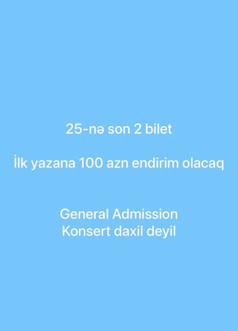 Məhsul: Tədbir üçün 2 ədəd bilet - Tarix: 25-i - Bilet tipi: General — Bakı