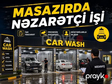 Masazırda Avtoyuma məntəqəsi üçün nəzarətçi işi Vəzifə məzmunu — Bakı