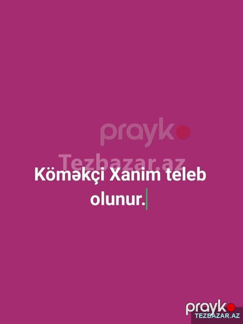 Köməkçi xanim tələb olunur — Bakı