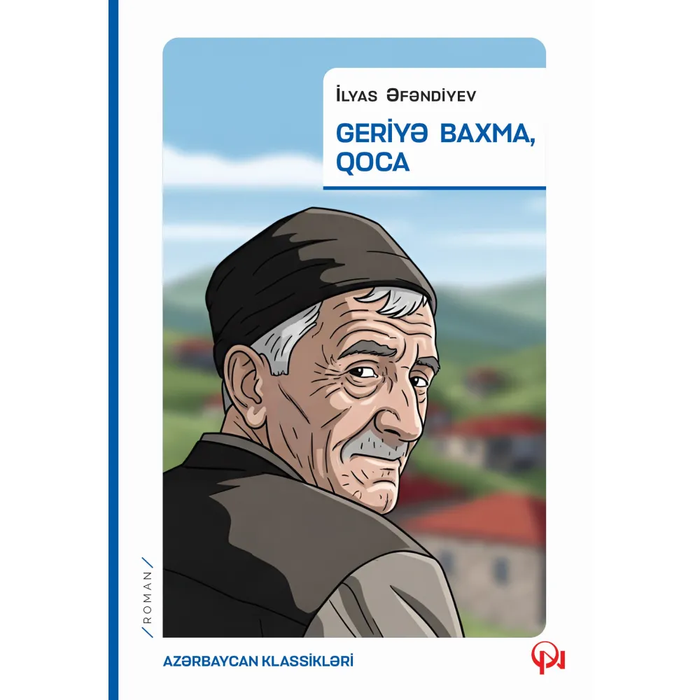 Kitab Geriyə baxma, qoca - İlyas Əfəndiyev (9789952600209) — Kitablar, Bakı