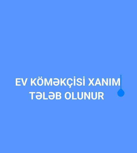 Köməkçi xanim tələb olunur — Bakı