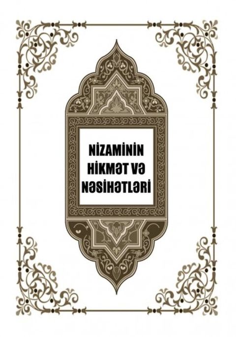 Nizaminin hikmət və nəsihətləri Müəllif: Nizam Gəncəvi Səhifə sayı — Bakı