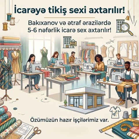İcarəyə Tikiş Sexi Axtarırıq Bakıxanov və ya Bakıxanov ətrafı — Bakı