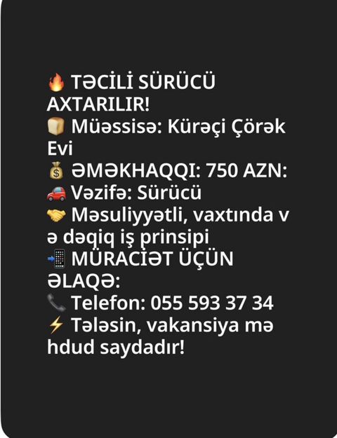 Vakansiya: Sürücü Müəssisə: Kürəçi Çörək Evi Əməkhaqqı: 750 AZN — Bakı