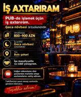 PUB-da iş axtarıram – gecə növbəsi arzulanan. - Əməkhaqqı: 800–900