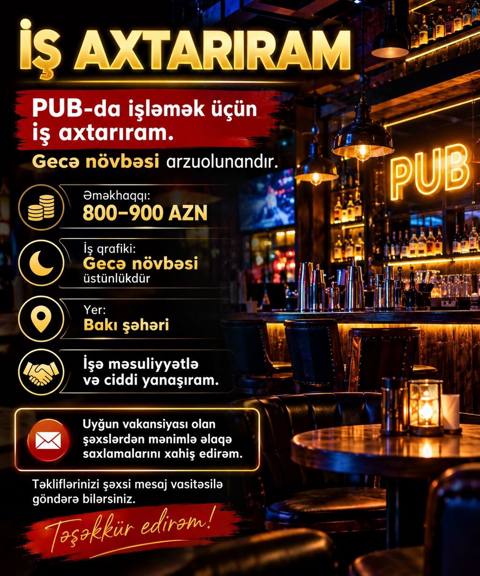 PUB-da iş axtarıram – gecə növbəsi arzulanan. - Əməkhaqqı: 800–900 — Баку