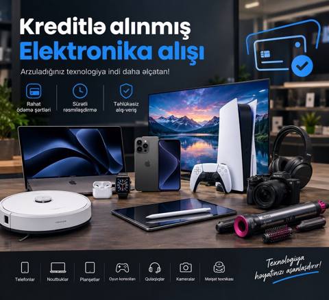 Kreditlə alınmış elektronika məhsullarının yüksək qiymətə alışı — Баку