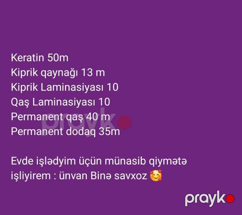 Gözəllik xidmətləri: - Keratin — 50 m - Kiprik qaynağı — 13 m -