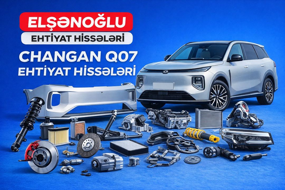 Changan Q07 ehtiyat hissələri — Ehtiyat hissələri və aksesuarlar, Bakı