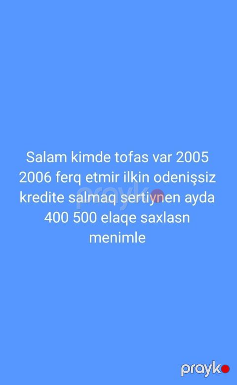 Tofaş avtomobilini kreditlə almaq istəyiremf. - İllər: 2005 və ya