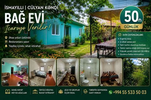 🏡 İSMAYILLI – CÜLYAN KƏNDİNDƏ GÜNLÜK BAĞ EVİ | 50 AZN İsmayıllı
